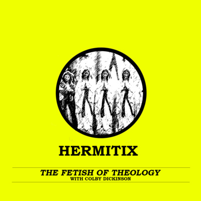 The Fetish of Theology with Colby Dickinson