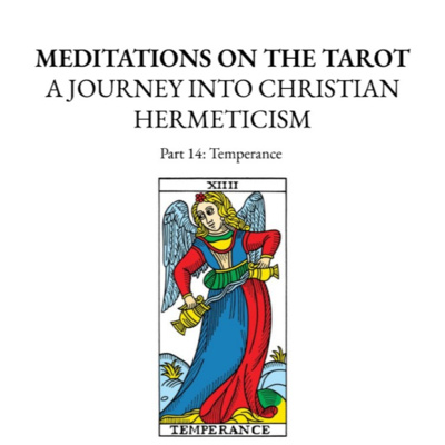 Meditations on the Tarot: A Journey Into Christian Hermeticism │ Part 14: Temperance