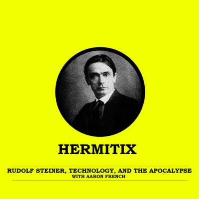Rudolf Steiner, Technology, and the Apocalypse with Aaron French