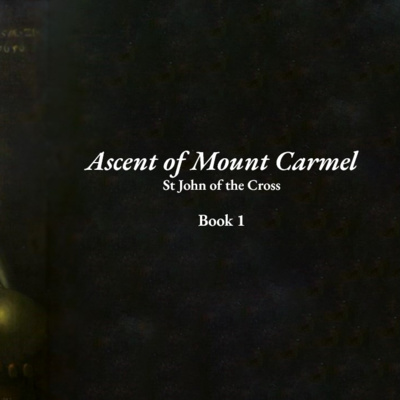 Ascent of Mount Carmel by St John of the Cross - Book 1