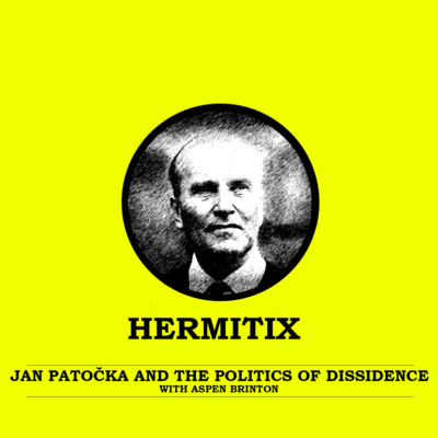 Jan Patočka and The Politics of Dissidence with Aspen Brinton
