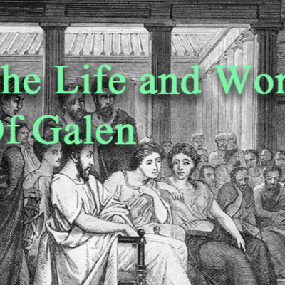 The Life and Work of Galen