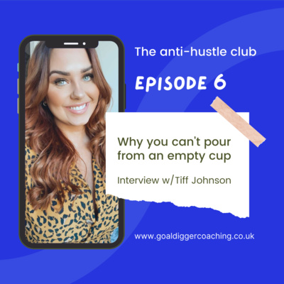 Episode six - why you can't pour from an empty cup: interview w/Tiff Johnson