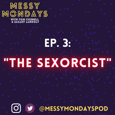 EP. 3: “The Sexorcist”