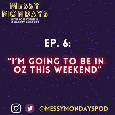 EP. 6: “I’m going to be in Oz this weekend”