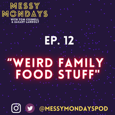 EP. 12: “Weird family food stuff”