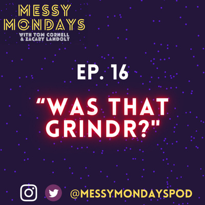 EP. 16: “Was that grindr?”