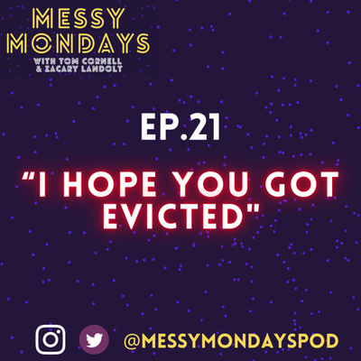 EP. 21: “I hope you got evicted”