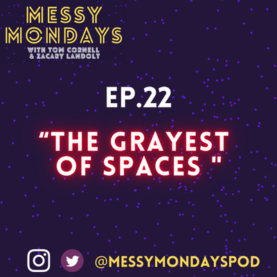 EP. 22: “The grayest of spaces”