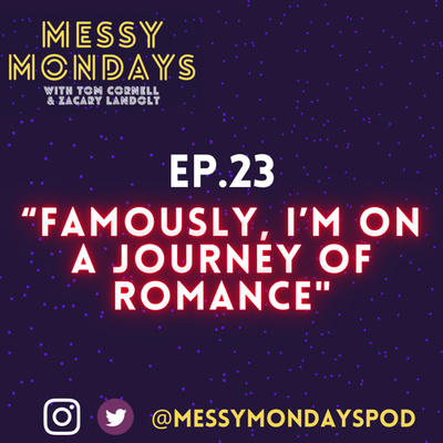 EP. 23: “Famously, I’m On A Journey Of Romance”