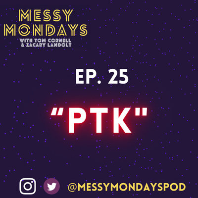 EP. 25: “PTK”