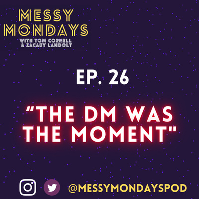 EP. 26: “ The DM Was The Moment”