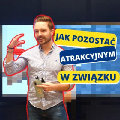 Czy ZWIĄZEK musi zamienić Cię w MISIA? (Jak Pozostać Atrakcyjnym) episode artwork