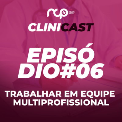 Episódio #06 - Trabalhar em equipe Multiprofissional