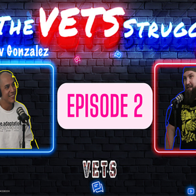 The VETS Struggle: Matthew Gonzalez (Episode 2)
