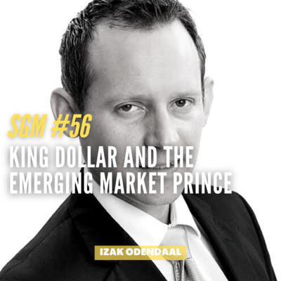 #56 Izak Odendaal | King Dollar and the Emerging Market Prince  episode artwork