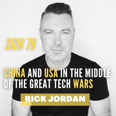 #79 Rick Jordan | China and USA in the Middle of the Great Tech Wars episode artwork