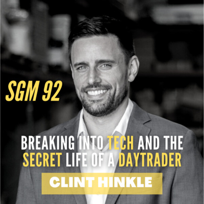 #92 Clint Hinkle | Breaking into Tech and the Secret Life of a Daytrader  episode artwork