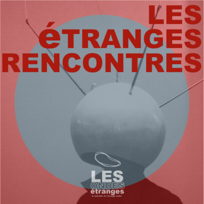 Les étranges rencontres 