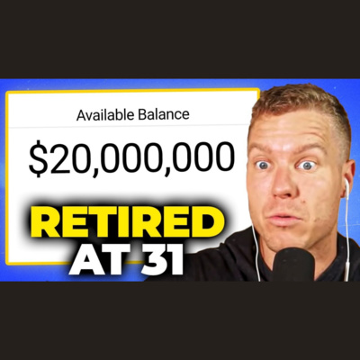 How I Retired With Over $20 Million by Age 31 episode artwork