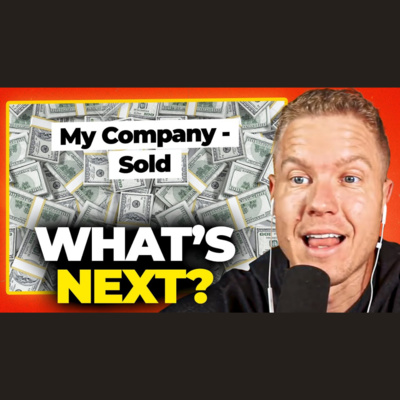 I Just Sold My Company for Millions, Here's What I'm Doing Next episode artwork