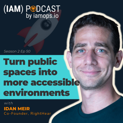 Turn Public Spaces Into More Accessible Environments with RightHear | Idan Meir, Co-Founder