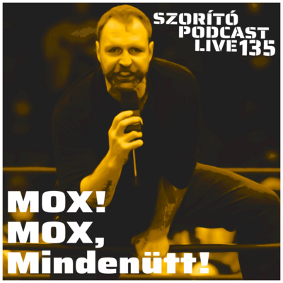 Szorító: A Pankráció Podcast Live 135 – Mox, Mox mindenütt!