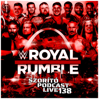Szorító: A Pankráció Podcast Live 138 – Royal Rumble 2022