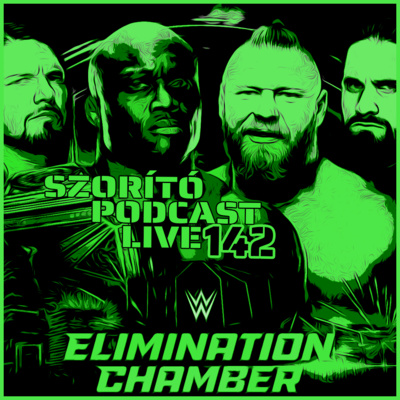 Szorító: A Pankráció Podcast Live 142 – WWE Elimination Chamber 2022