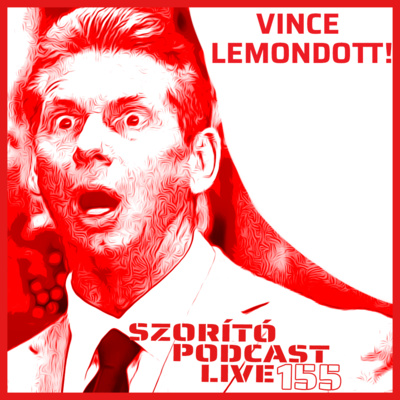 Szorító: A Pankráció Podcast Live 155 – VINCE LEMONDOTT!