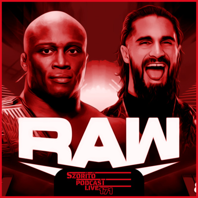 Szorító: A Pankráció Podcast Live 171 - A RAW arca (Hát nem te Dom)