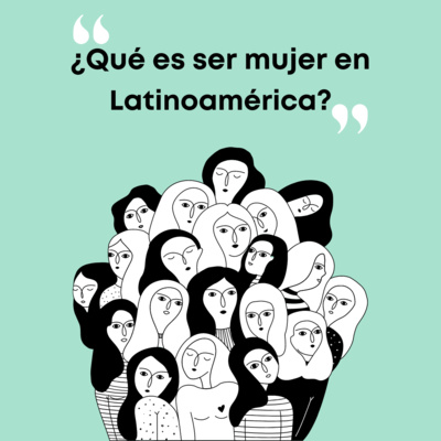 ¿Qué es ser mujer en América Latina? (SP)