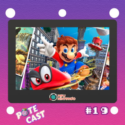 Pote Cast #019 - Feliz AniverMario, Odyssey!