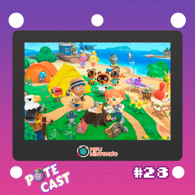 Pote Cast #028 - Animal Crossing New Horizons