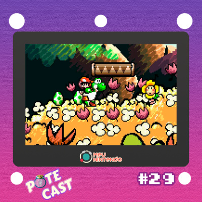 Pote Cast #029 - Yoshi's Island