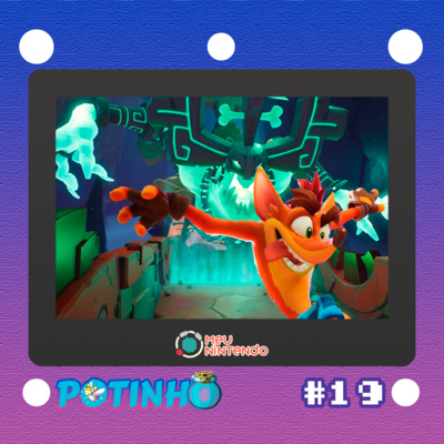 Potinho #019 - Crash Bandicoot 4: It's About Time