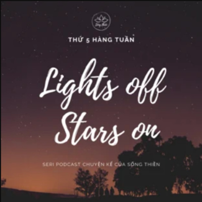 lights off stars on - Chuyện kể 07 - Trở về với những vì tinh tú