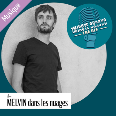 MUSIQUE - Rencontre avec MELVIN dans les nuages