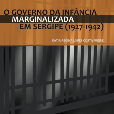 SINOPSE_#5_O_governo_da_infancia_marginalizada_em_Sergipe_Katia_Freire