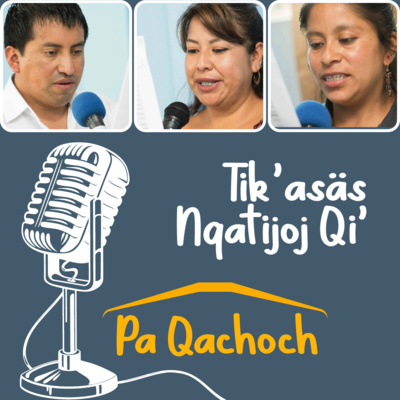 Tik’asäs Nqatijoj Qi’ pa Qachoch /La Alegría de Aprender en Casa