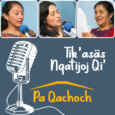 Tik’asäs Nqatijoj Qi’ pa Qachoch /La Alegría de Aprender en Casa