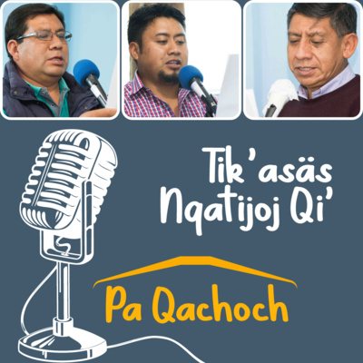 Tik’asäs Nqatijoj Qi’ pa Qachoch /La Alegría de Aprender en Casa