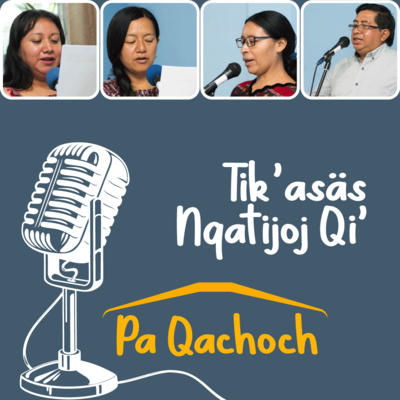 Tik’asäs Nqatijoj Qi’ pa Qachoch /La Alegría de Aprender en Casa