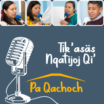 Tik’asäs Nqatijoj Qi’ pa Qachoch /La Alegría de Aprender en Casa
