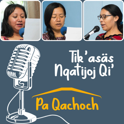 Tik’asäs Nqatijoj Qi’ pa Qachoch /La Alegría de Aprender en Casa