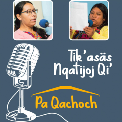 Tik’asäs Nqatijoj Qi’ pa Qachoch /La Alegría de Aprender en Casa