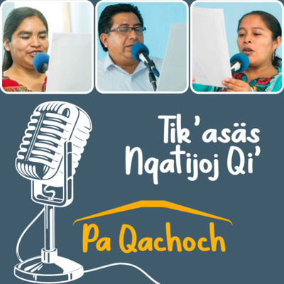 Tik’asäs Nqatijoj Qi’ pa Qachoch /La Alegría de Aprender en Casa