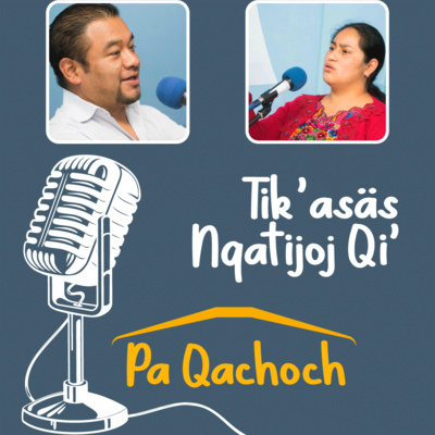 Tik’asäs Nqatijoj Qi’ pa Qachoch /La Alegría de Aprender en Casa