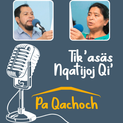 Tik’asäs Nqatijoj Qi’ pa Qachoch /La Alegría de Aprender en Casa