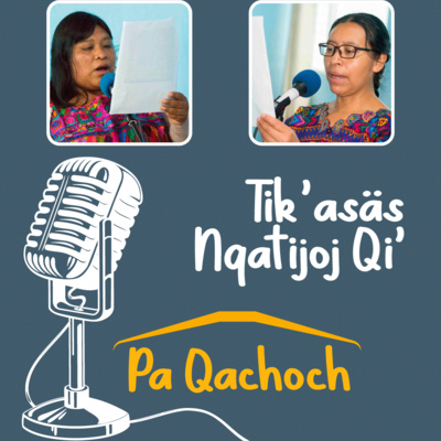 Tik’asäs Nqatijoj Qi’ pa Qachoch /La Alegría de Aprender en Casa